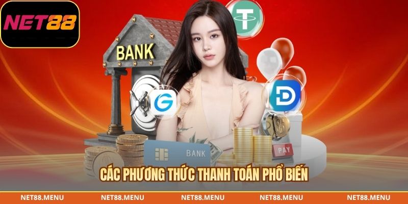 Các phương thức nạp tiền NET88 cần kiểm tra